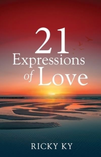 Love 21 Expressions of Love: The daily battles of Mind and Soul over Body - KY Ricky KY - Bücher - RKY Publishing - 9798721767999 - 14. März 2021