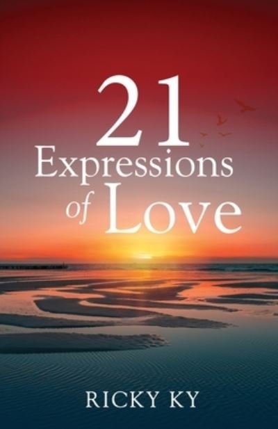 Cover for KY Ricky KY · Love 21 Expressions of Love: The daily battles of Mind and Soul over Body (Pocketbok) (2021)