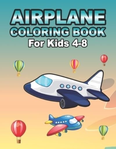 Cover for Msujon Publishing · Airplane Coloring Book For Kids Ages 4-8: Amazing Fighter Jets Airplane Coloring Book With Doodles Gift For Toddlers &amp; Kids Ages 4-8 (Pocketbok) (2021)