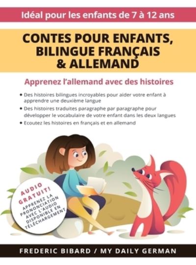 Contes pour enfants, Edition bilingue Francais & Allemand: Apprenez l'allemand avec des histoires + Audio Disponible en telechargement. Ideal pour les enfants de 7 a 12 ans. - Frederic Bibard - Książki - My Daily German - 9798885261999 - 3 lutego 2022